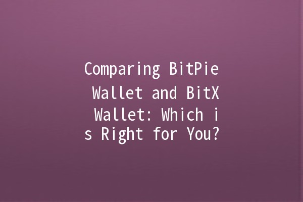 Comparing BitPie Wallet and BitX Wallet: Which is Right for You? 🪙🔒