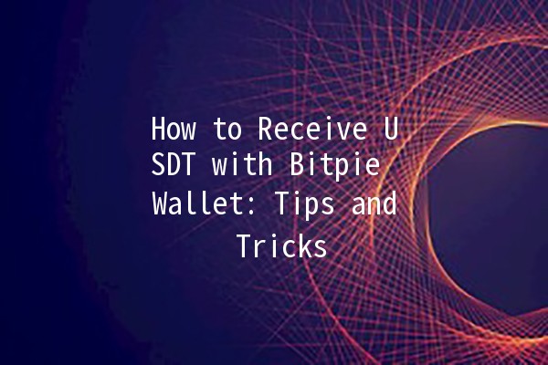 How to Receive USDT with Bitpie Wallet: Tips and Tricks 💰📱
