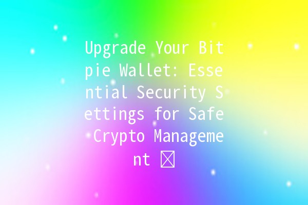 Upgrade Your Bitpie Wallet: Essential Security Settings for Safe Crypto Management 🔒⚡️