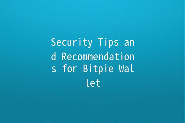Security Tips and Recommendations for Bitpie Wallet 🔒🪙
