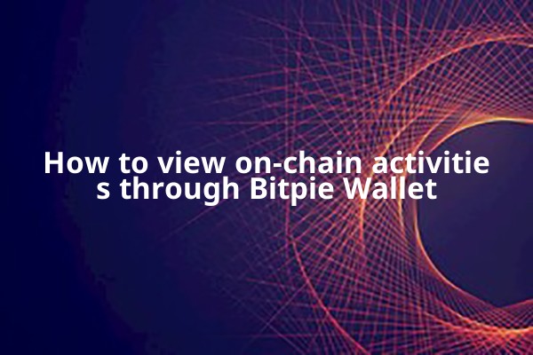 How to view on-chain activities through Bitpie Wallet