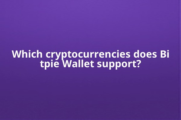 Which cryptocurrencies does Bitpie Wallet support?