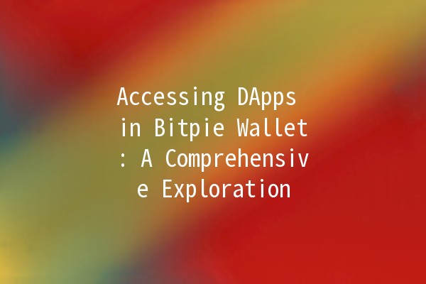 Accessing DApps in Bitpie Wallet: A Comprehensive Exploration 🚀🔗