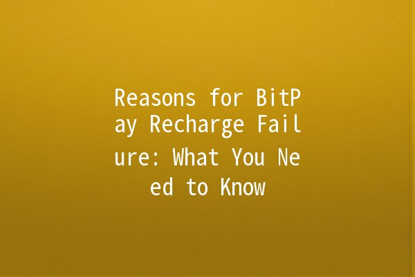 Reasons for BitPay Recharge Failure: What You Need to Know 💰🚫