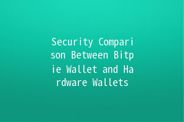 Security Comparison Between Bitpie Wallet and Hardware Wallets 🔒💰