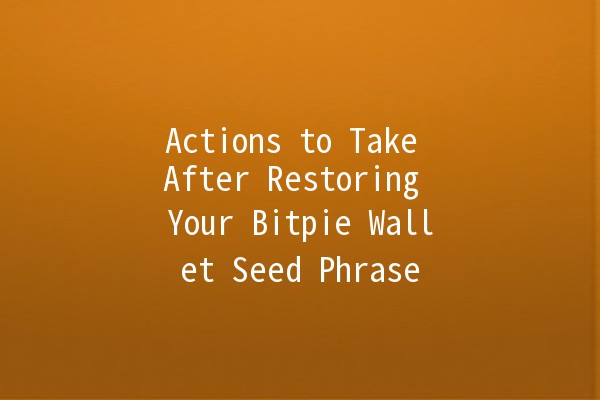 Actions to Take After Restoring Your Bitpie Wallet Seed Phrase 🔑💰