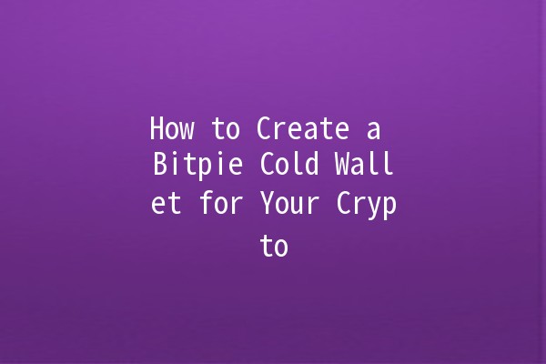 How to Create a Bitpie Cold Wallet for Your Crypto 🥶💰
