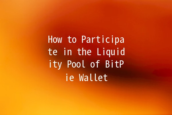 How to Participate in the Liquidity Pool of BitPie Wallet 💧📈