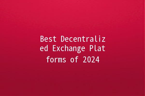 Best Decentralized Exchange Platforms of 2024 🌐✨