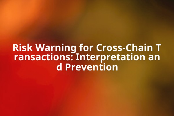 Risk Warning for Cross-Chain Transactions: Interpretation and Prevention