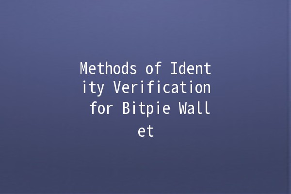 Methods of Identity Verification for Bitpie Wallet 🔐💰