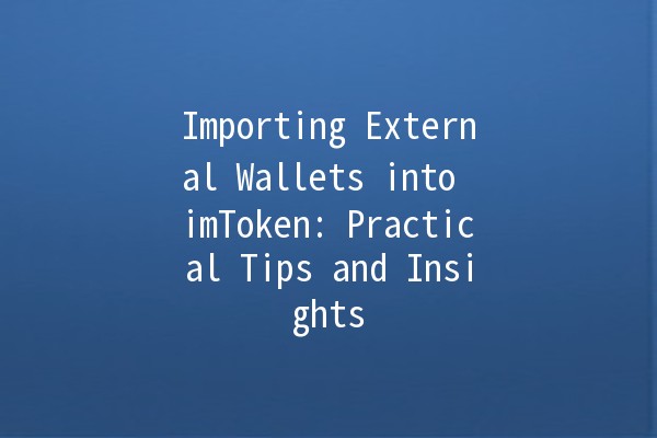 Importing External Wallets into imToken: Practical Tips and Insights 🔐💡 Importing External Wallets into imToken: Practical Tips and Insights 🔐💡