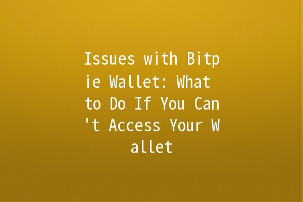 Issues with Bitpie Wallet: What to Do If You Can't Access Your Wallet 💔🔒 Issues with Bitpie Wallet: What to Do If You Can't Access Your Wallet 💔🔒
