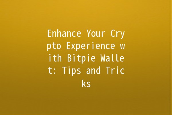 Enhance Your Crypto Experience with Bitpie Wallet: Tips and Tricks 🚀💰 Enhance Your Crypto Experience with Bitpie Wallet: Tips and Tricks 🚀💰