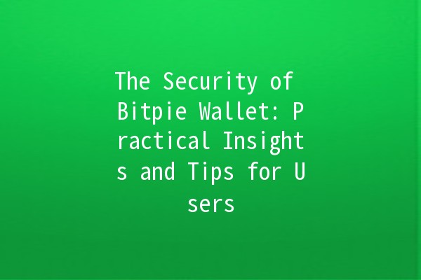 The Security of Bitpie Wallet: Practical Insights and Tips for Users 🔐💡 The Security of Bitpie Wallet: Practical Insights and Tips for Users 🔐💡