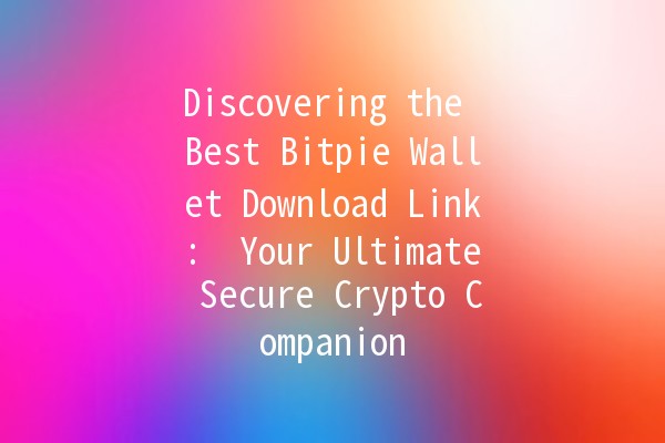 Discovering the Best Bitpie Wallet Download Link: 🔗 Your Ultimate Secure Crypto Companion Discovering the Best Bitpie Wallet Download Link: 🔗 Your Ultimate Secure Crypto Companion