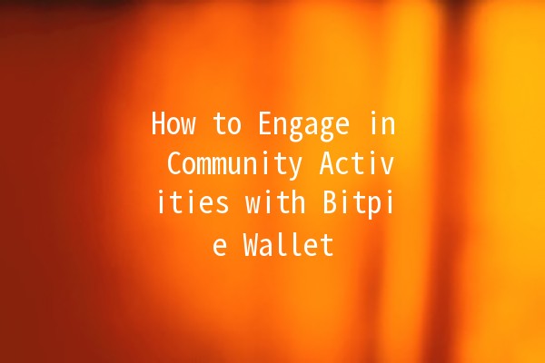 How to Engage in Community Activities with Bitpie Wallet 🪙🌍