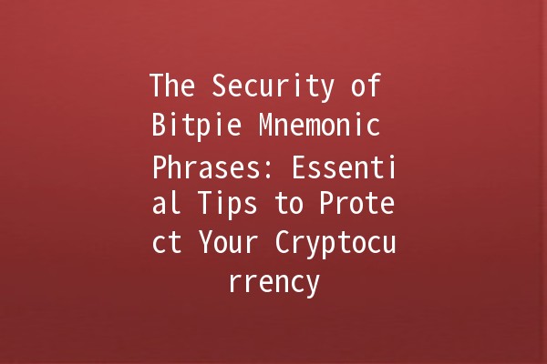 The Security of Bitpie Mnemonic Phrases: Essential Tips to Protect Your Cryptocurrency 🔒🪙