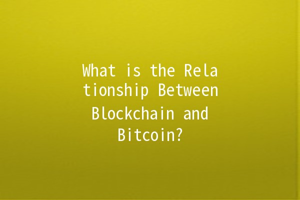 What is the Relationship Between Blockchain and Bitcoin? 🔗💰