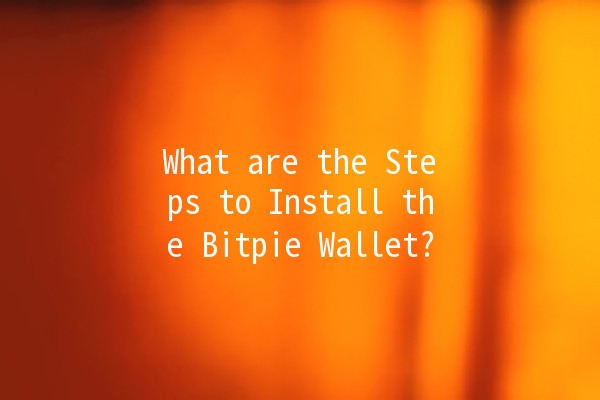 What are the Steps to Install the Bitpie Wallet? 💰🔐