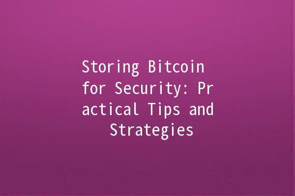 Storing Bitcoin for Security: Practical Tips and Strategies 🔐💰