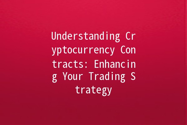 Understanding Cryptocurrency Contracts: Enhancing Your Trading Strategy 💰📈