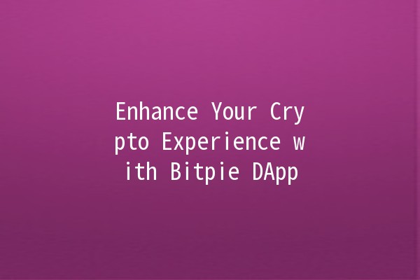 Enhance Your Crypto Experience with Bitpie DApp 🚀💰