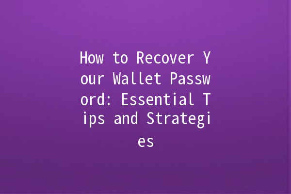 How to Recover Your Wallet Password: Essential Tips and Strategies 👜🔑