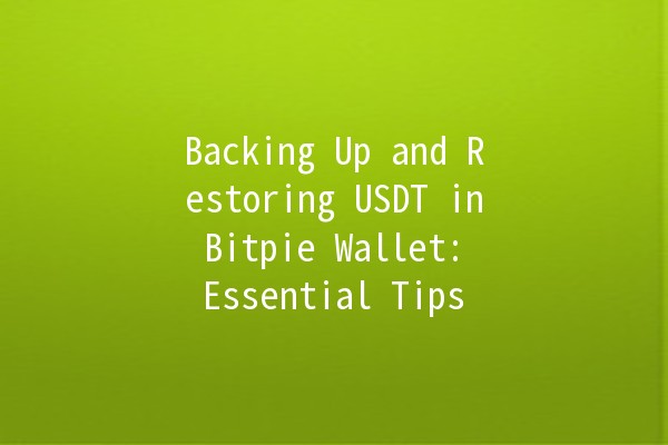 Backing Up and Restoring USDT in Bitpie Wallet: Essential Tips 🪙✨