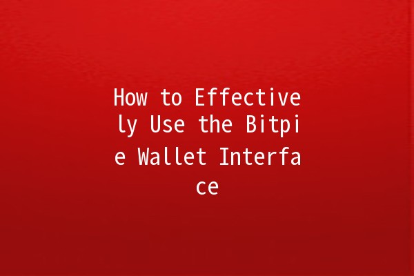 How to Effectively Use the Bitpie Wallet Interface 💼🔐