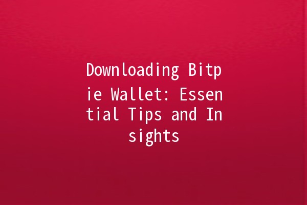 Downloading Bitpie Wallet: Essential Tips and Insights 💼💰