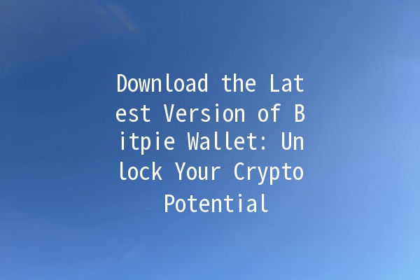 Download the Latest Version of Bitpie Wallet: Unlock Your Crypto Potential 🚀💰