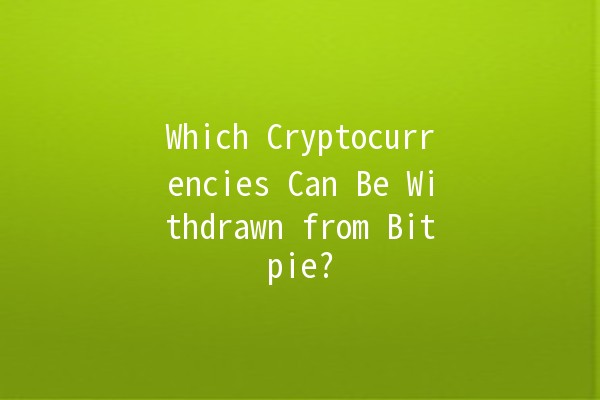 Which Cryptocurrencies Can Be Withdrawn from Bitpie? 🪙💰