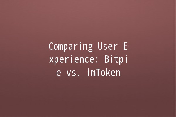 Comparing User Experience: Bitpie vs. imToken 🚀💰