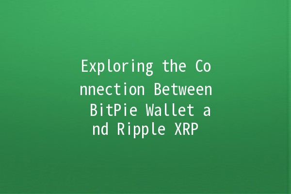 Exploring the Connection Between BitPie Wallet and Ripple XRP 🌊💰