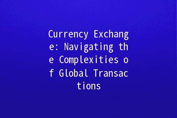 Currency Exchange: Navigating the Complexities of Global Transactions 🌍💱