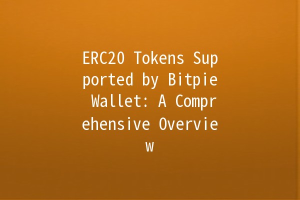 ERC20 Tokens Supported by Bitpie Wallet: A Comprehensive Overview 💼🔗