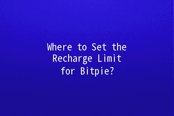 Where to Set the Recharge Limit for Bitpie? 💰🔧