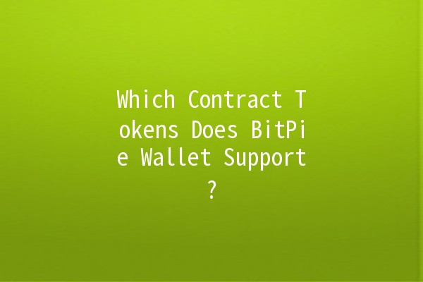 Which Contract Tokens Does BitPie Wallet Support? 🔑💰