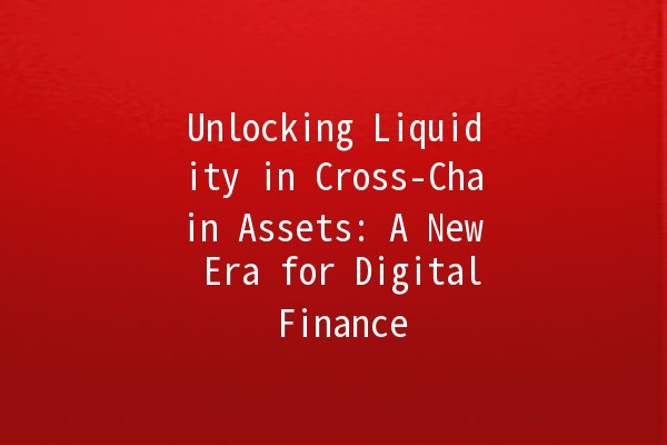 Unlocking Liquidity in Cross-Chain Assets: A New Era for Digital Finance 🌍💰