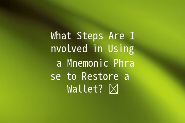 What Steps Are Involved in Using a Mnemonic Phrase to Restore a Wallet? 🗝️💼