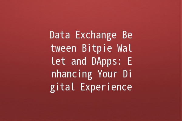 Data Exchange Between Bitpie Wallet and DApps: Enhancing Your Digital Experience 🚀💡