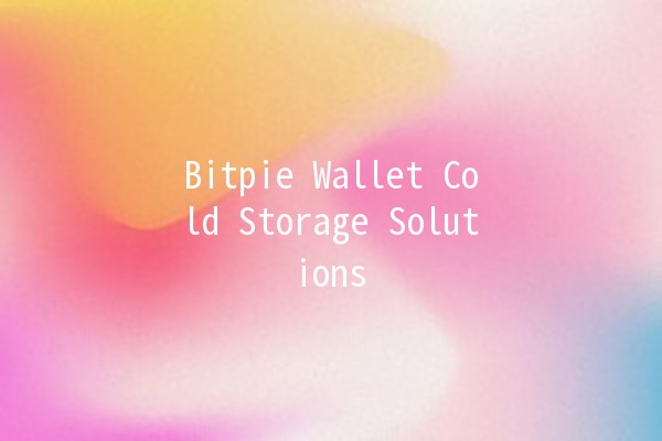 Bitpie Wallet Cold Storage Solutions 🧊🔐 Bitpie Wallet Cold Storage Solutions 🧊🔐