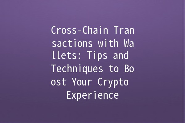 Cross-Chain Transactions with Wallets: Tips and Techniques to Boost Your Crypto Experience 🚀💰 Cross-Chain Transactions with Wallets: Tips and Techniques to Boost Your Crypto Experience 🚀💰