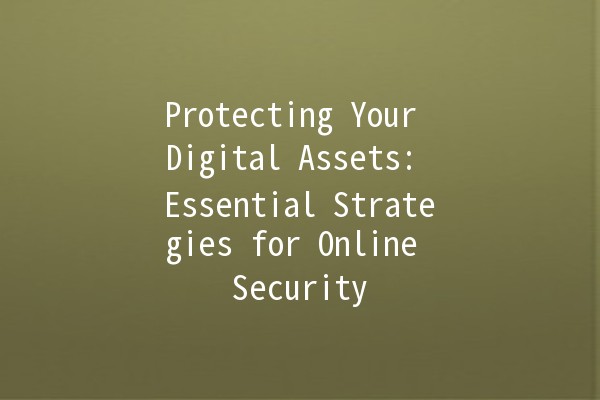Protecting Your Digital Assets: Essential Strategies for Online Security 🔒💻 Protecting Your Digital Assets: Essential Strategies for Online Security 🔒💻