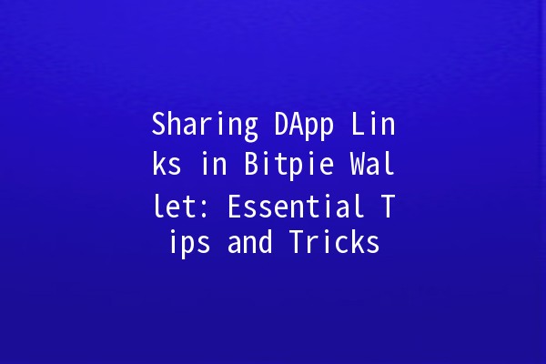 Sharing DApp Links in Bitpie Wallet: Essential Tips and Tricks 🚀