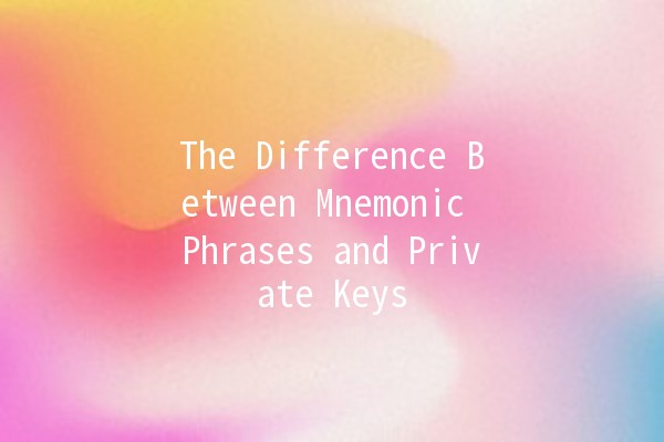 The Difference Between Mnemonic Phrases and Private Keys 🔑💡